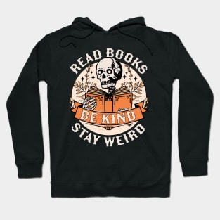 Read Books Be Kind Stay Weird Skeleton Reading Book Bookish Hoodie